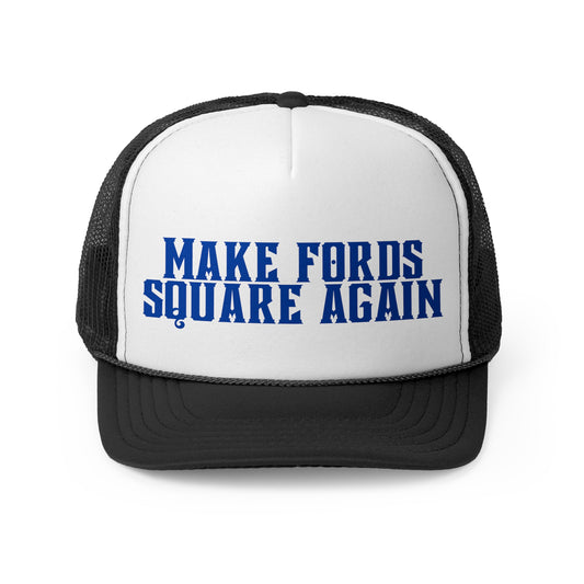 Make Fords Square Again Trucker Hat