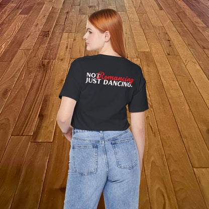 Dancing Not Romancing Tee