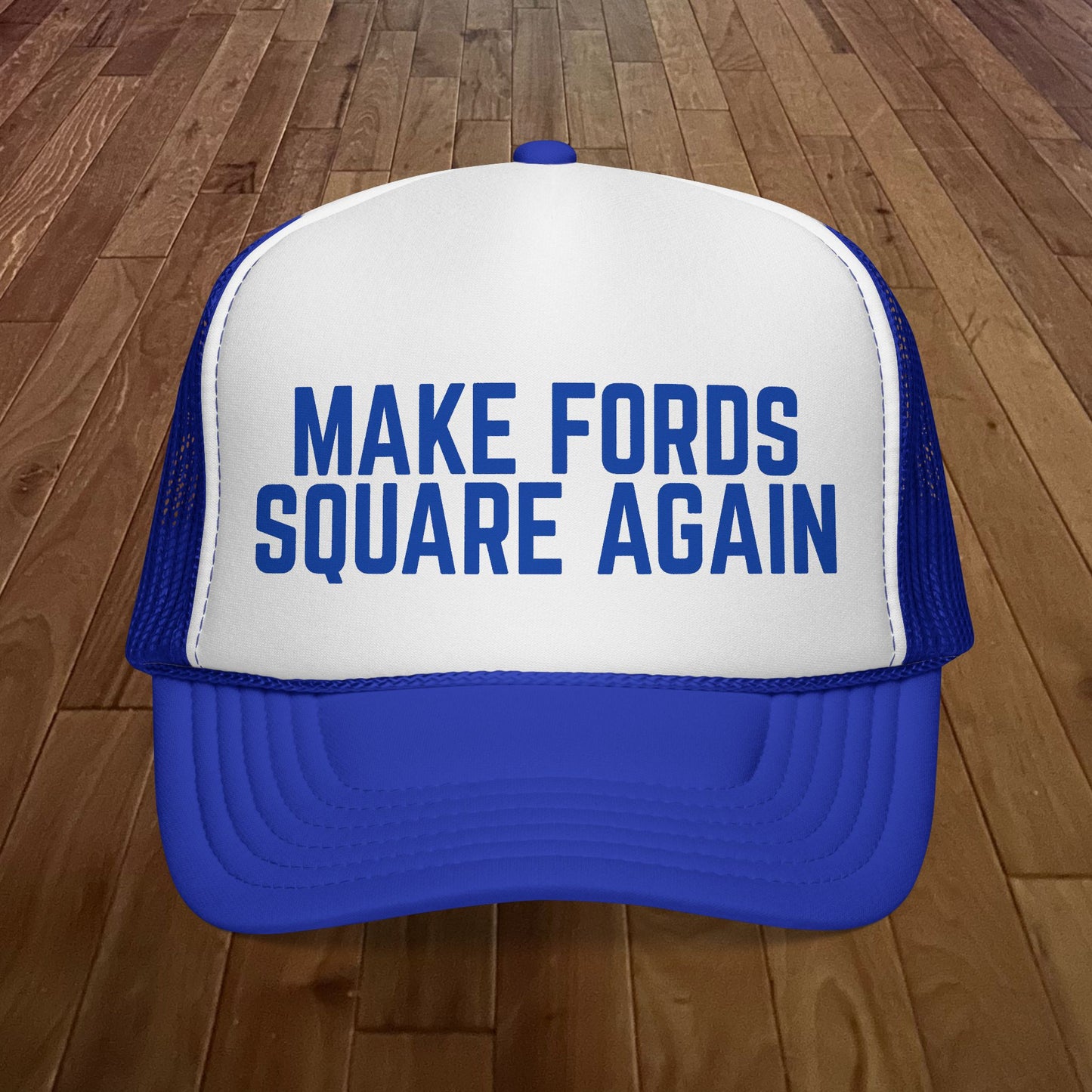 Copy of Make Fords Square Again Trucker Hat