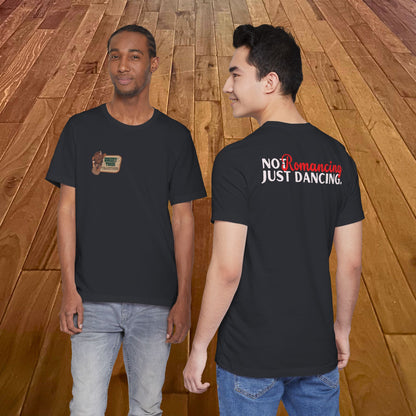Dancing Not Romancing Tee