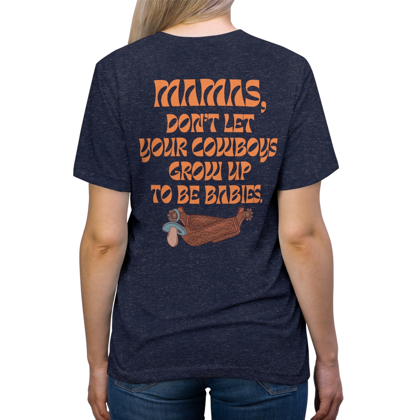 Mamas Don't Let Your Cowboys Grow Up To Be Babies (Orange)