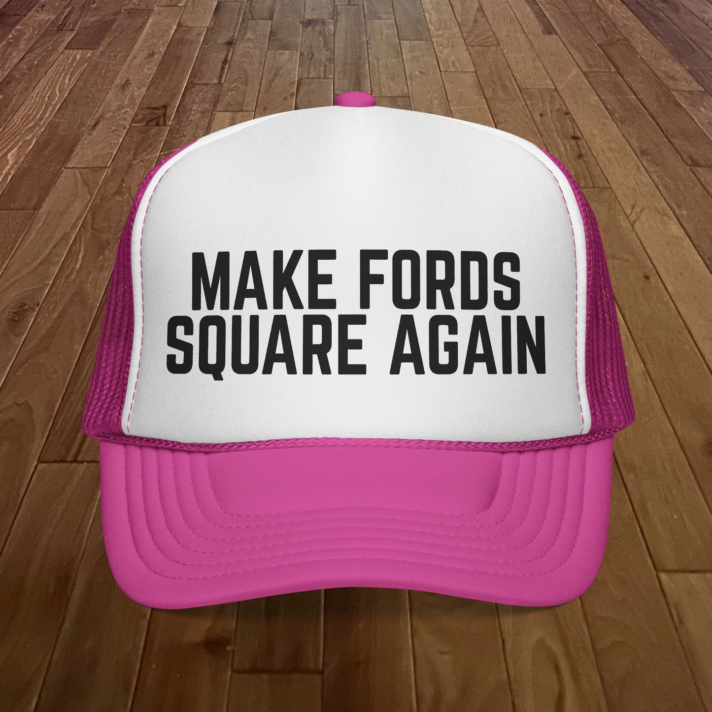 Copy of Make Fords Square Again Trucker Hat