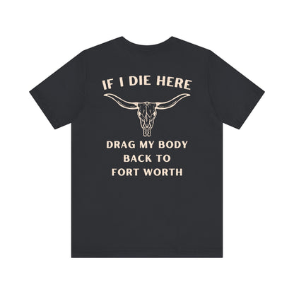Drag My Body Back To Fort Worth